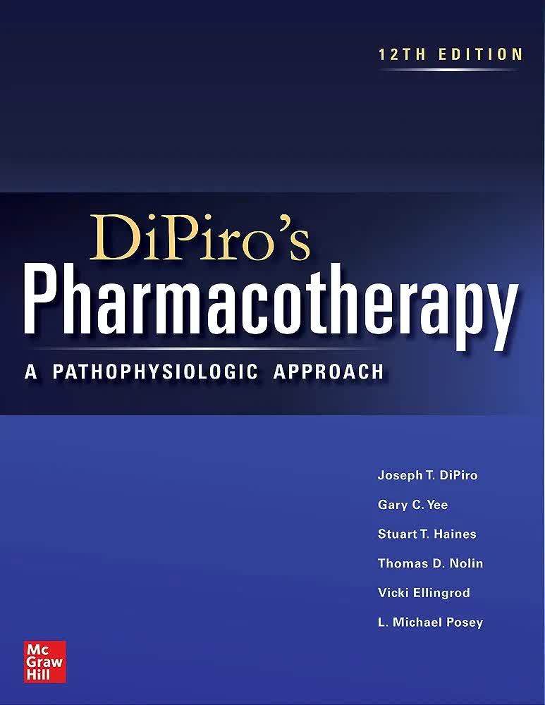 Dipiro's Pharmacotherapy A Pathophysiologic Approach 12TH EDITION 2023