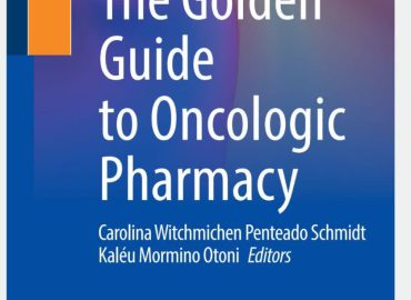 The Golden Guide to Oncologic Pharmacy 2023