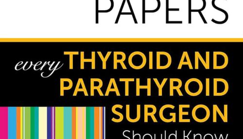 Landmark Papers every Thyroid and Parathyroid Surgeon Should Know 1st Edition